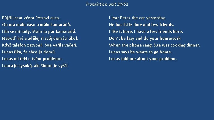 Translation unit 34/01 Půjčil jsem včera Petrovi auto. On má málo času a málo