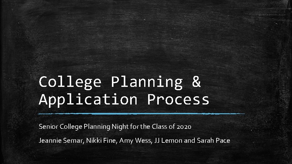 College Planning & Application Process Senior College Planning Night for the Class of 2020