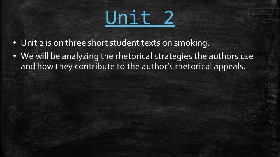 Unit 2 • Unit 2 is on three short student texts on smoking. •