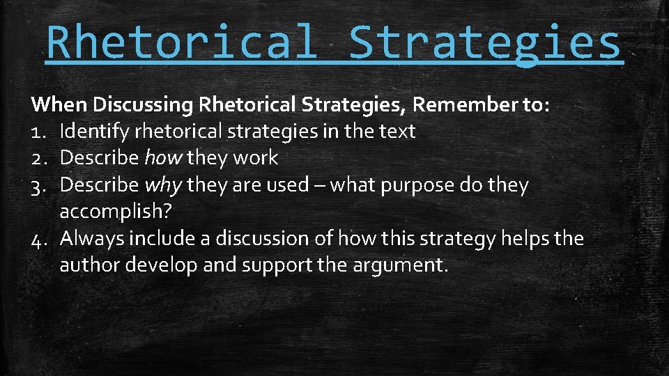 Rhetorical Strategies When Discussing Rhetorical Strategies, Remember to: 1. Identify rhetorical strategies in the