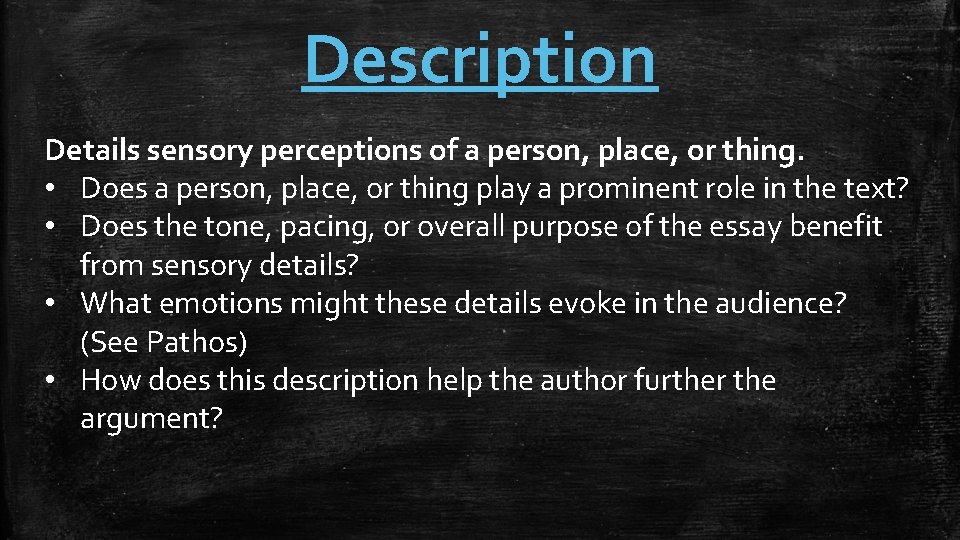 Description Details sensory perceptions of a person, place, or thing. • Does a person,