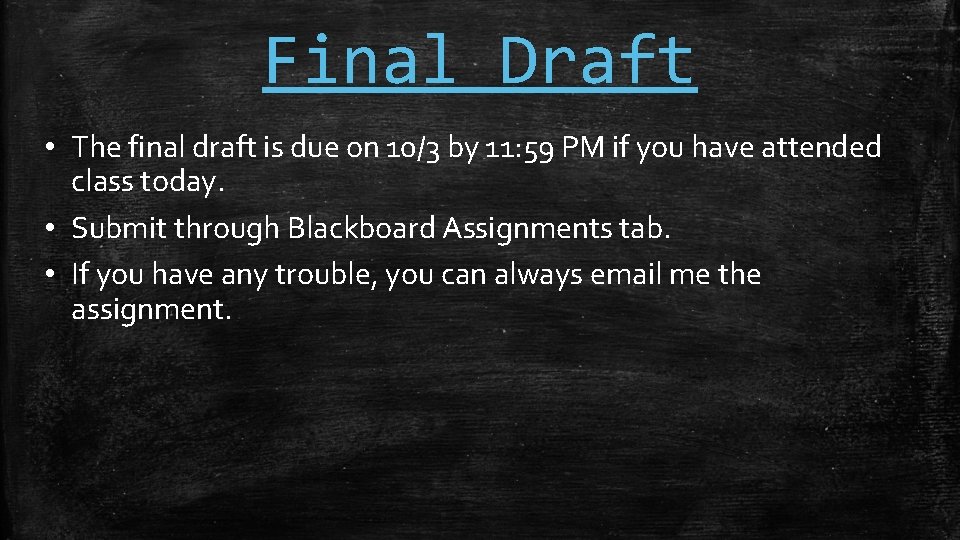Final Draft • The final draft is due on 10/3 by 11: 59 PM