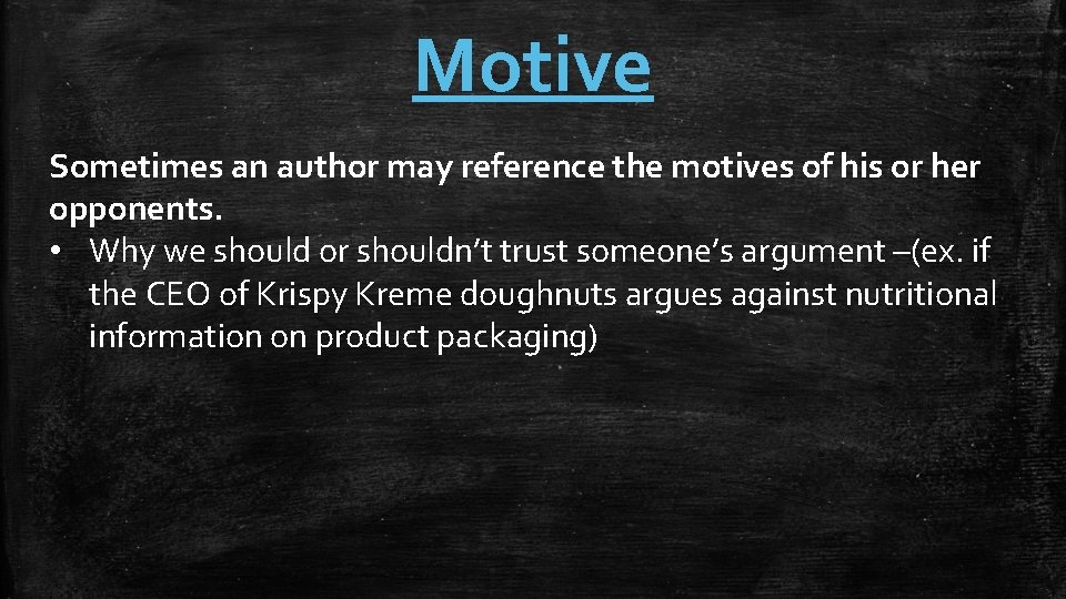 Motive Sometimes an author may reference the motives of his or her opponents. •