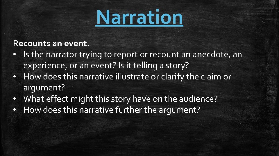 Narration Recounts an event. • Is the narrator trying to report or recount an