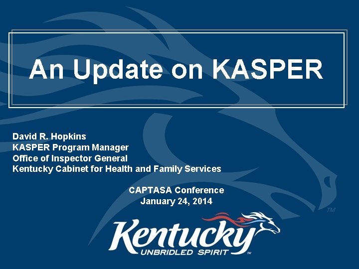 An Update on KASPER David R. Hopkins KASPER Program Manager Office of Inspector General