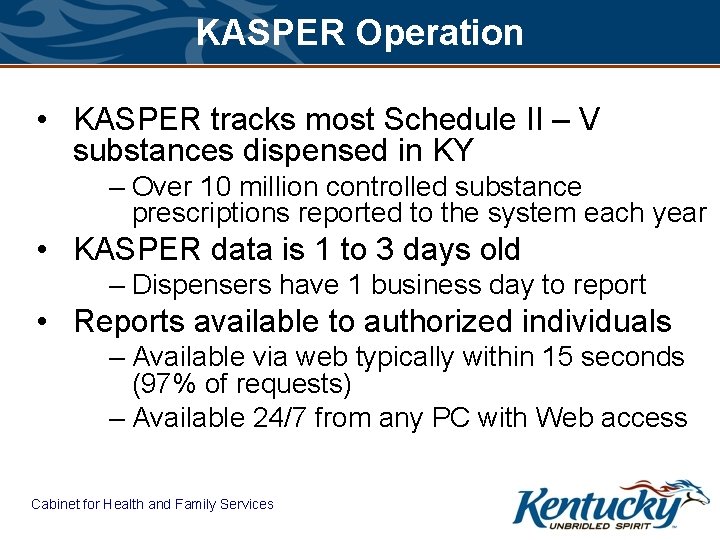 KASPER Operation • KASPER tracks most Schedule II – V substances dispensed in KY