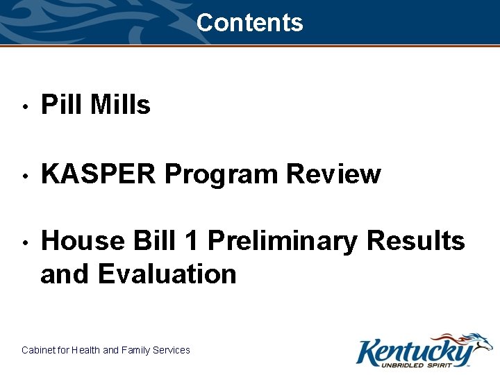 Contents • Pill Mills • KASPER Program Review • House Bill 1 Preliminary Results