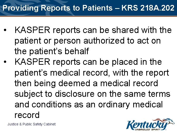Providing Reports to Patients – KRS 218 A. 202 • KASPER reports can be