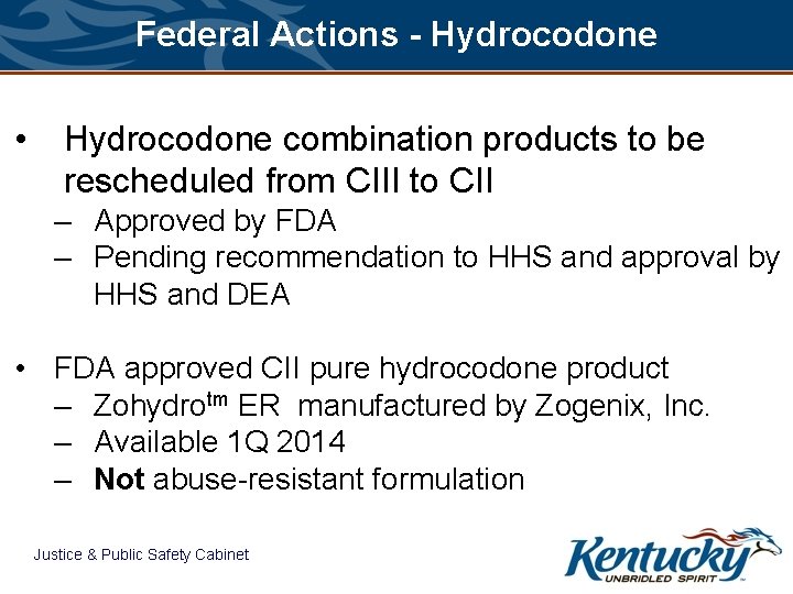 Federal Actions - Hydrocodone • Hydrocodone combination products to be rescheduled from CIII to