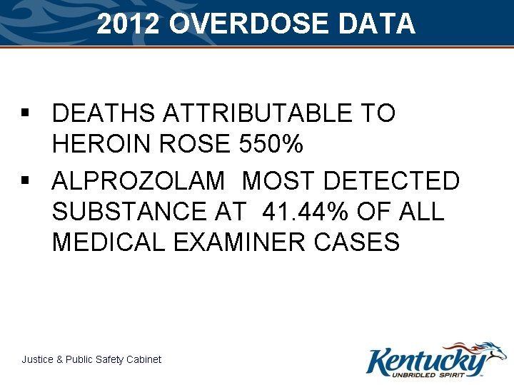 2012 OVERDOSE DATA § DEATHS ATTRIBUTABLE TO HEROIN ROSE 550% § ALPROZOLAM MOST DETECTED