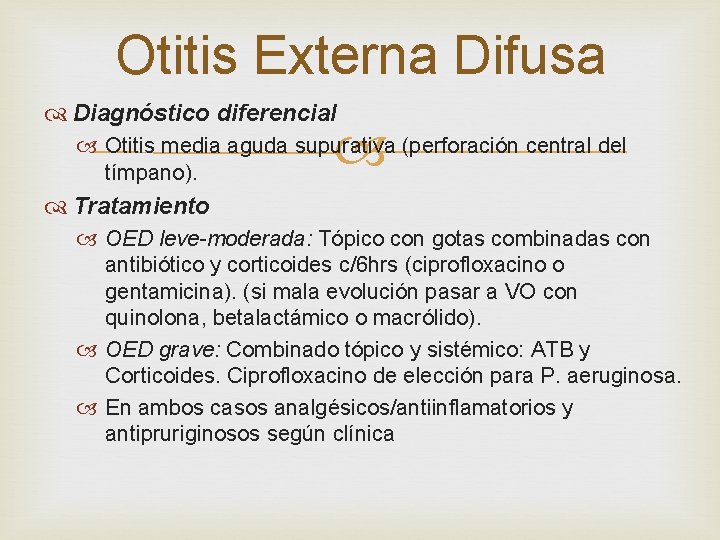 Otitis Externa Difusa Diagnóstico diferencial Otitis media aguda supurativa (perforación central del tímpano). Tratamiento Otitis Externa Difusa Diagnóstico diferencial Otitis media aguda supurativa (perforación central del tímpano). Tratamiento