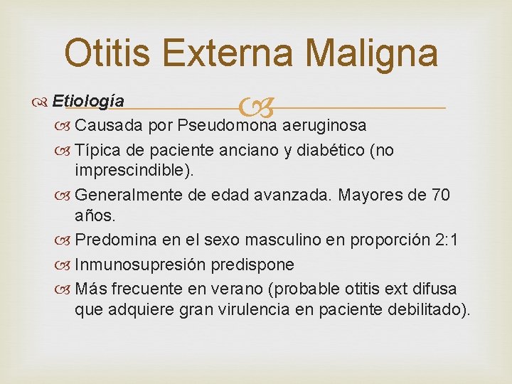 Otitis Externa Maligna Etiología Causada por Pseudomona aeruginosa Típica de paciente anciano y diabético