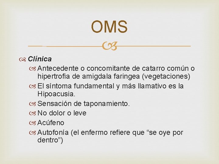 OMS Clínica Antecedente o concomitante de catarro común o hipertrofia de amigdala faringea (vegetaciones)