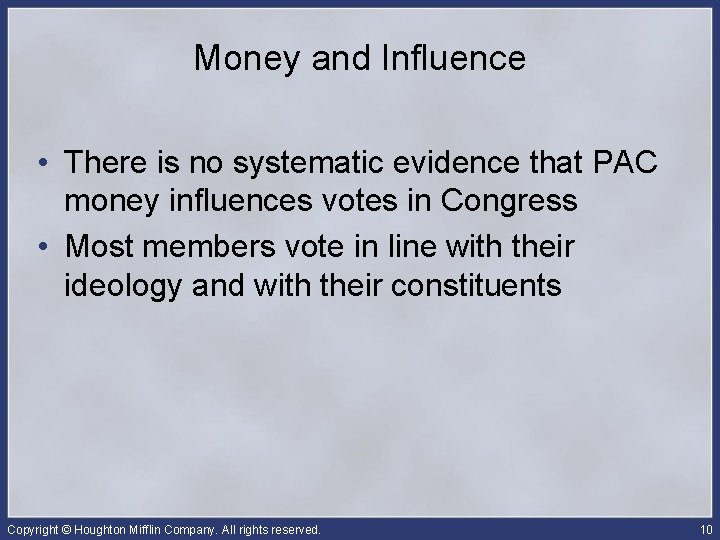 Money and Influence • There is no systematic evidence that PAC money influences votes