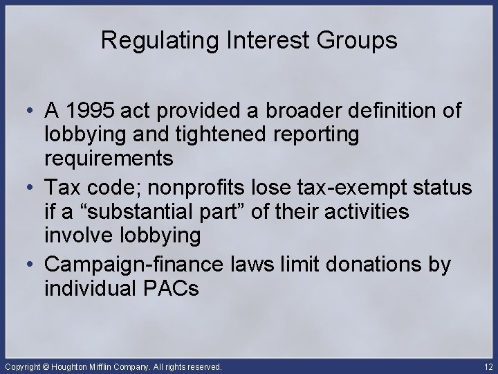 Regulating Interest Groups • A 1995 act provided a broader definition of lobbying and