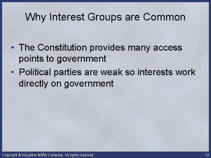 Why Interest Groups are Common • The Constitution provides many access points to government