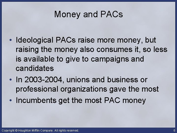 Money and PACs • Ideological PACs raise more money, but raising the money also