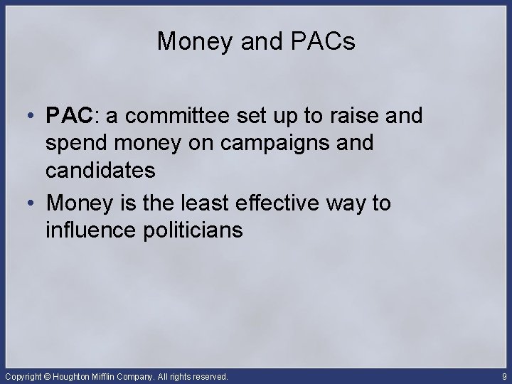 Money and PACs • PAC: a committee set up to raise and spend money