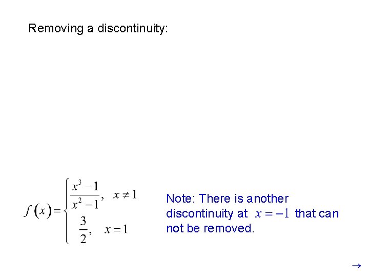 Removing a discontinuity: Note: There is another discontinuity at that can not be removed.