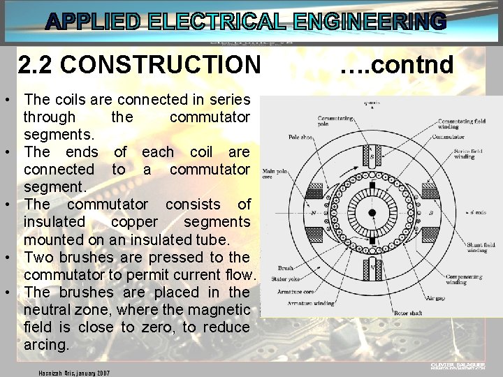 2. 2 CONSTRUCTION • The coils are connected in series through the commutator segments.