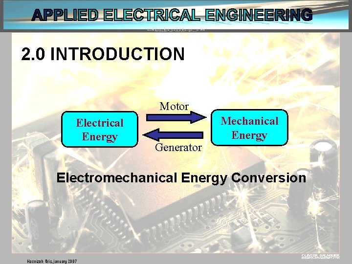 2. 0 INTRODUCTION Motor Electrical Energy Generator Mechanical Energy Electromechanical Energy Conversion Hasnizah Aris,