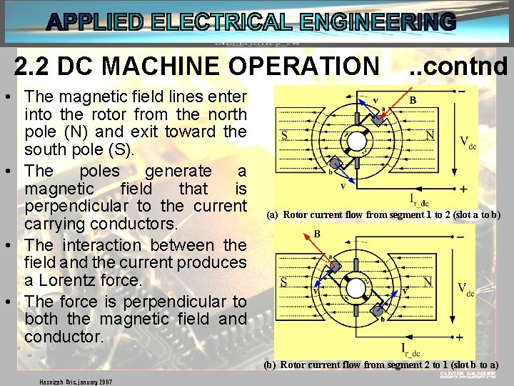 2. 2 DC MACHINE OPERATION • The magnetic field lines enter into the rotor