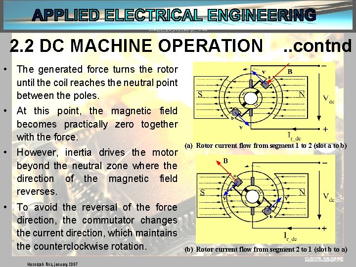 2. 2 DC MACHINE OPERATION . . contnd • The generated force turns the