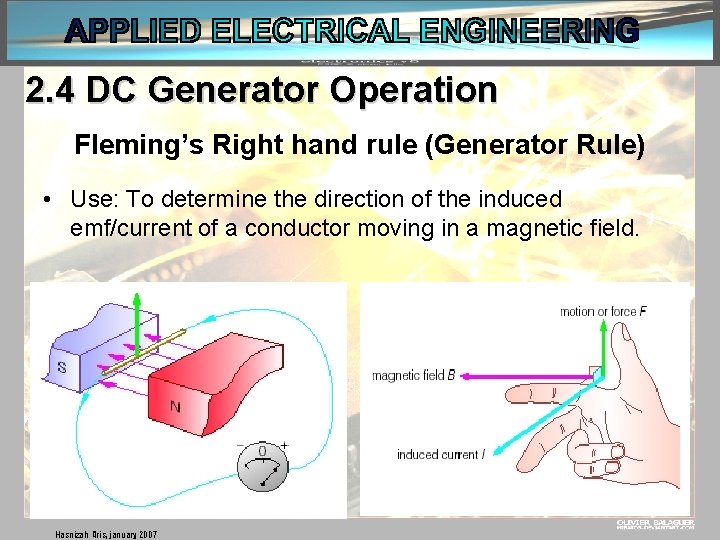 2. 4 DC Generator Operation Fleming’s Right hand rule (Generator Rule) • Use: To