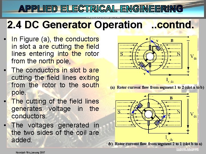 2. 4 DC Generator Operation. . contnd. • In Figure (a), the conductors in