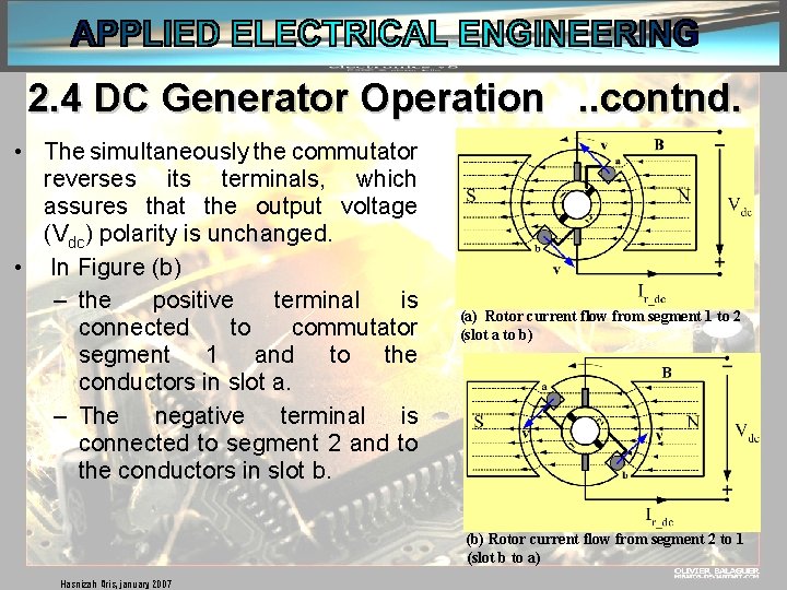 2. 4 DC Generator Operation. . contnd. • The simultaneously the commutator reverses its