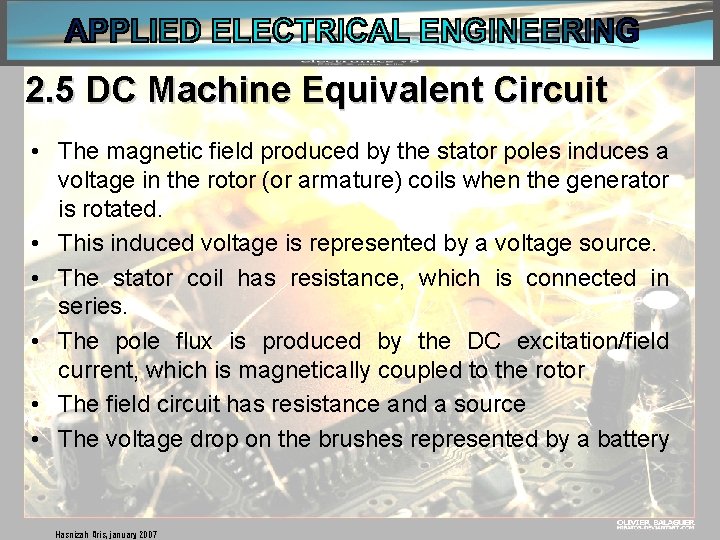 2. 5 DC Machine Equivalent Circuit • The magnetic field produced by the stator