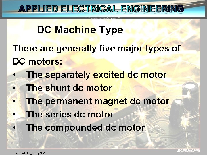 DC Machine Type There are generally five major types of DC motors: • The