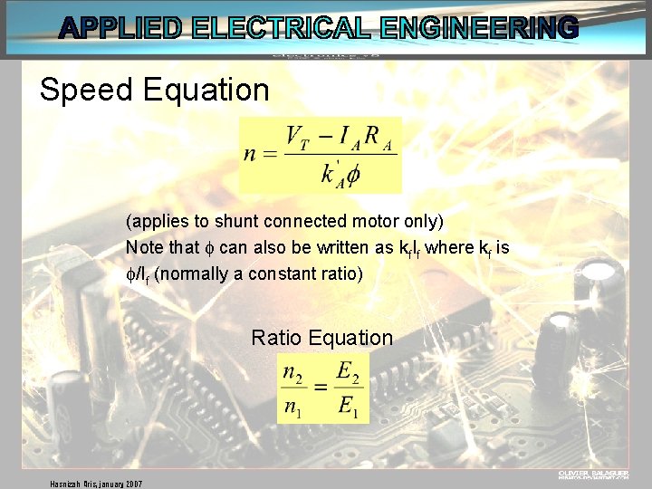 Speed Equation (applies to shunt connected motor only) Note that can also be written