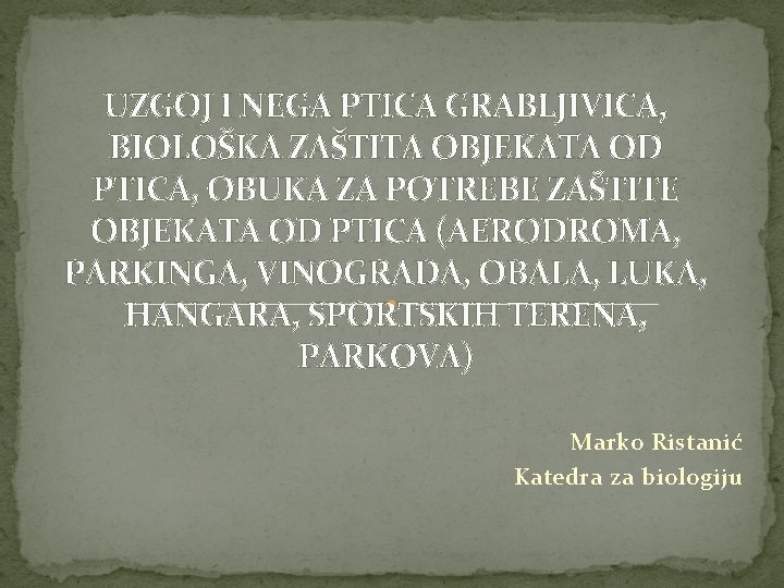 UZGOJ I NEGA PTICA GRABLJIVICA, BIOLOŠKA ZAŠTITA OBJEKATA OD PTICA, OBUKA ZA POTREBE ZAŠTITE