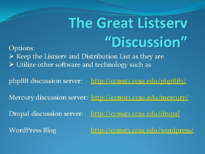 The Great Listserv “Discussion” Options: Ø Keep the Listserv and Distribution List as they