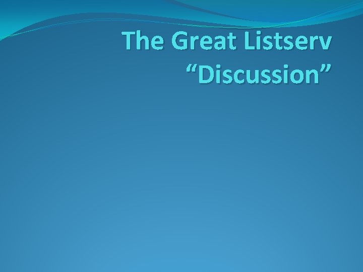 The Great Listserv “Discussion” 