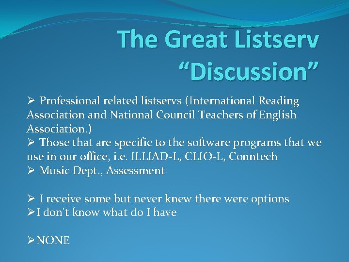The Great Listserv “Discussion” Ø Professional related listservs (International Reading Association and National Council