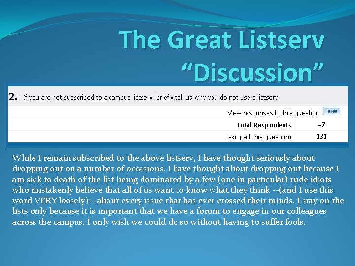 The Great Listserv “Discussion” While I remain subscribed to the above listserv, I have