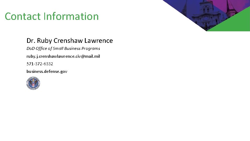 Contact Information Dr. Ruby Crenshaw Lawrence Do. D Office of Small Business Programs ruby.