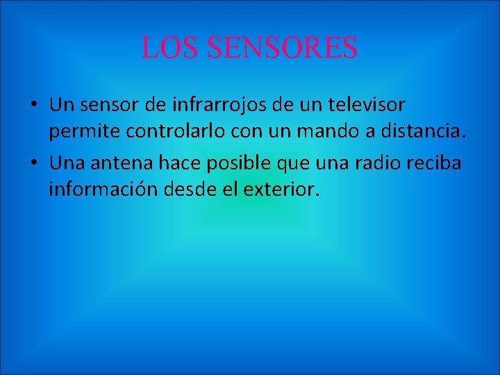 LOS SENSORES • Un sensor de infrarrojos de un televisor permite controlarlo con un