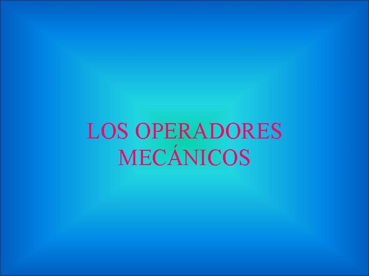 LOS OPERADORES MECÁNICOS 