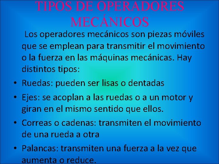 TIPOS DE OPERADORES MECÁNICOS • • Los operadores mecánicos son piezas móviles que se
