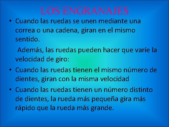 LOS ENGRANAJES • Cuando las ruedas se unen mediante una correa o una cadena,