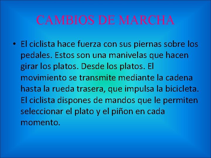 CAMBIOS DE MARCHA • El ciclista hace fuerza con sus piernas sobre los pedales.