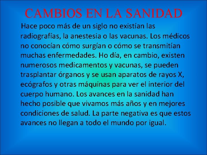 CAMBIOS EN LA SANIDAD Hace poco más de un siglo no existían las radiografías,