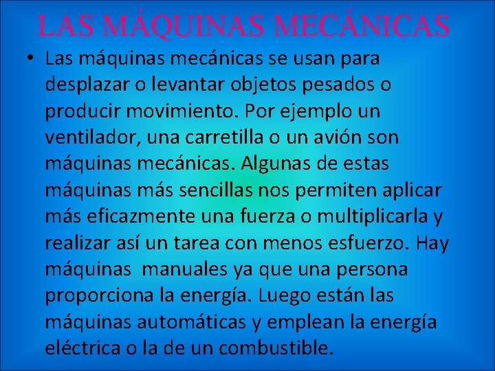 LAS MÁQUINAS MECÁNICAS • Las máquinas mecánicas se usan para desplazar o levantar objetos