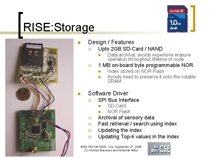 RISE: Storage n Design / Features ¡ Upto 2 GB SD-Card / NAND n