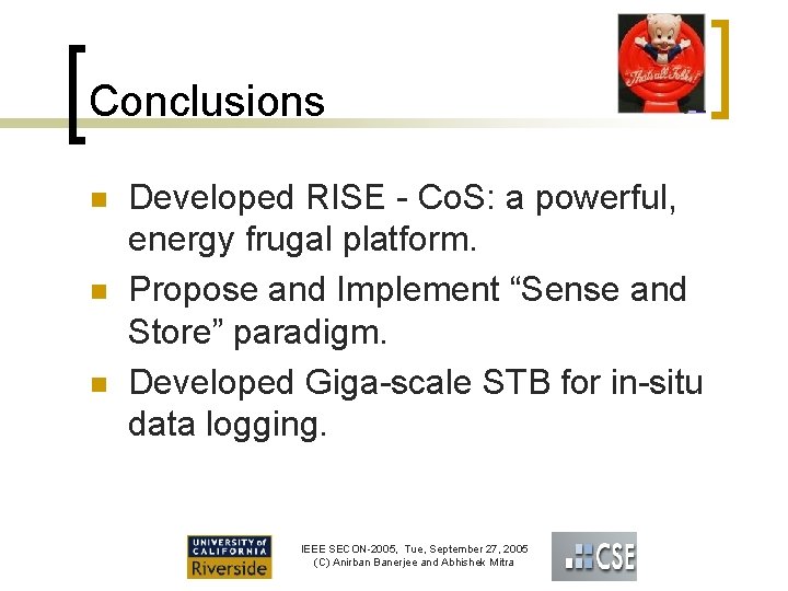 Conclusions n n n Developed RISE - Co. S: a powerful, energy frugal platform.