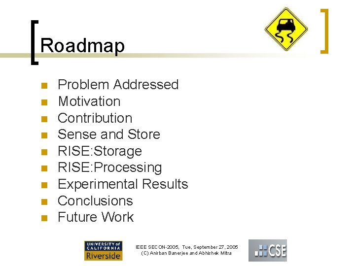 Roadmap n n n n n Problem Addressed Motivation Contribution Sense and Store RISE: