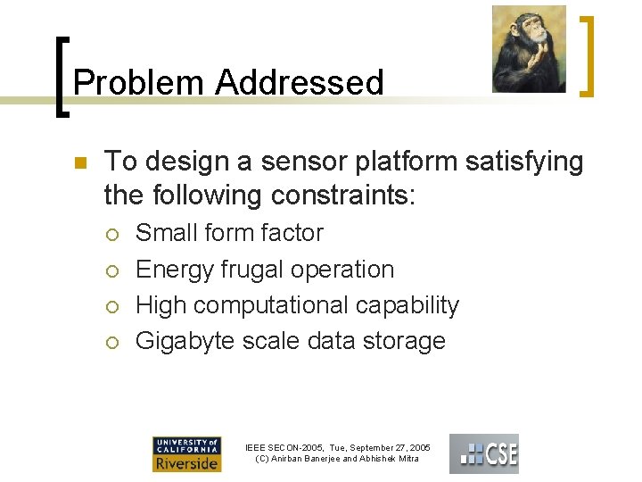 Problem Addressed n To design a sensor platform satisfying the following constraints: ¡ ¡